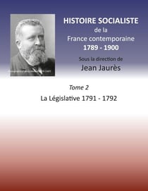 Histoire socialiste de la Franc contemporaine 1789-1900 - Tome 2 La Législative 1791-1792