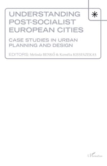 Understanding Post-socialist European Cities - Case studies in urban planning and design