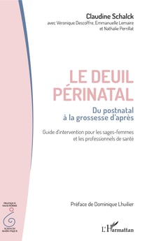 Le deuil périnatal - Du postnatal à la grossesse d'après - Guide d'intervention pour les sages-femmes et les professionnels de santé