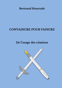 Convaincre pour vaincre - De l'usage des citations