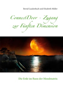 ConnectDoor - Zugang zur Fünften Dimension - Die Erde im Bann der Mondmatrix