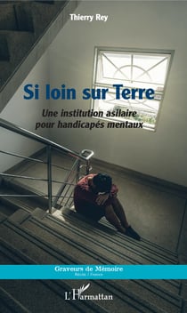Si loin sur Terre - Une institution asilaire pour handicapés mentaux