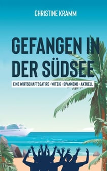Gefangen in der Südsee - Eine Wirtschaftssatire witzig - spannend - aktuell