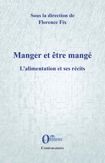 Manger et être mangé - L'alimentation et ses récits