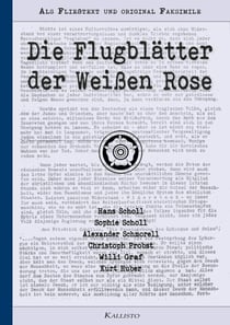 Die Flugblätter der Weißen Rose - Als Fließtext und original Faksimile