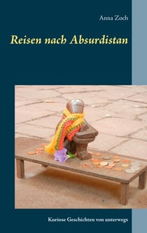Reisen nach Absurdistan - Kuriose Geschichten von unterwegs
