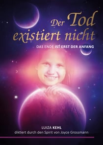 Der Tod existiert nicht - Das Ende ist erst der Anfang