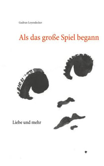 Als das große Spiel begann - Liebe und mehr
