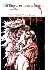 Die Weisheit trat hervor, um zu wohnen unter den Menschen, doch sie erhielt keine Wohnung - Der Krieg, der nie endete