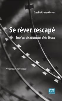 Se rêver rescapé - Essai sur des faussaires de la Shoah