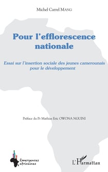 Pour l'efflorescence nationale - Essai sur l'insertion sociale des jeunes camerounais pour le développement