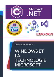 Windows et la Technologie Microsoft .NET - Avec C#, NET5, .NET Core, C++, WIndow,s Linux, Azure