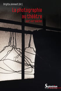 La photographie au théâtre, XIXe-XXIesiècles