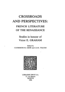 Crossroads and Perspectives : French Literature of the Renaissance : Studies in honour of Victor E. Graham