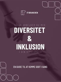 Sådan arbejder du med diversitet og inklusion i din virksomhed - En guide til at komme godt i gang