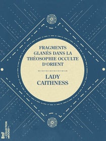Fragments glanés dans la Théosophie occulte d'Orient
