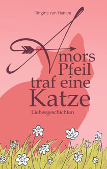 Amors Pfeil traf eine Katze - Liebesgeschichten