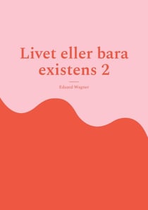 Livet eller bara existens 2 - Är du nöjd?