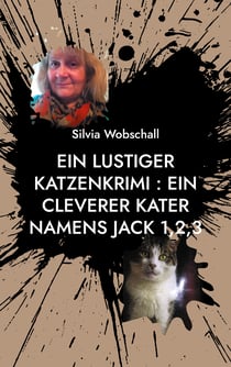 Ein lustiger Katzenkrimi : Ein cleverer Kater namens Jack 1,2,3 - ein lustiger Katzenkrimi