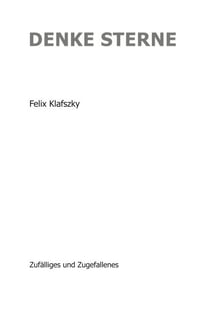 Denke Sterne - Zufälliges und Zugefallenes