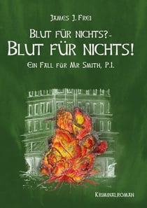 Blut für nichts? - Blut für nichts! - Ein Fall für Mr Smith, P.I.