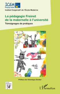La pédagogie Freinet de la maternelle à l'université - Témoignages de pratiques