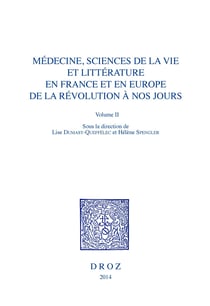 Médecine, Sciences de la vie et Littérature en France et en Europe, de la Révolution à nos jours. Volume II - L'âme et le corps réinventés