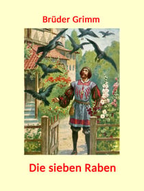 Die sieben Raben - Die schönsten Märchen der Brüder Grimm