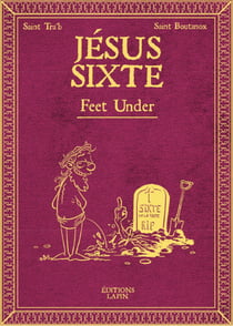 Jésus Sixte 3 - Tome 3 - Feet Under