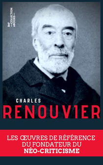 Coffret Charles Renouvier - Les œuvres de référence du fondateur du néo-criticisme