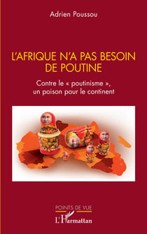 L'Afrique n'a pas besoin de Poutine - Contre le "poutinisme", un poison pour le continent