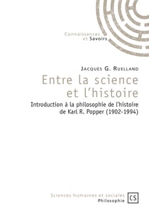 Entre la science et l'histoire - Introduction à la philosophie de l'histoire de Karl R. Popper (1902-1994)