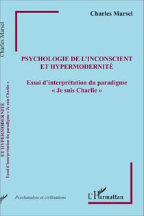 Psychologie de l'inconscient et hypermodernité - Essai d'interprétation du paradigme "Je suis Charlie"