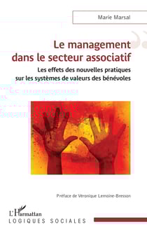 Le management dans le secteur associatif - Les effets des nouvelles pratiques sur les systèmes de valeurs des bénévoles