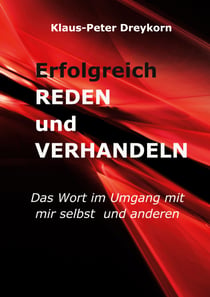 Erfolgreich reden und verhandeln - Das Wort im Umgang mit mir selbst und anderen