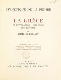La Grèce, sa littérature, son génie, son histoire (2). La civilisation attique. Hérodote et les guerres médiques, la tragédie, Eschyle, Sophocle, Euripide, la comédie, Aristophane