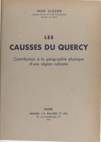 Les causses du Quercy - Contribution à la géographie physique d'une région calcaire