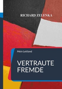 Vertraute Fremde - Mein Lettland