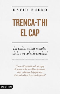 Trenca-t'hi el cap - La cultura com a motor de la re-evolució cerebral