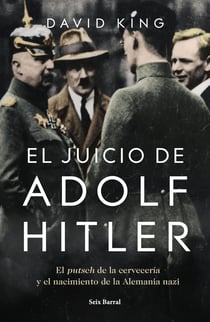 El juicio de Adolf Hitler - El putsch de la cervecería y el nacimiento de la Alemania nazi