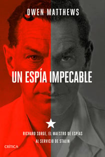 Un espía impecable - Richard Sorge, el maestro de espías al servicio de Stalin