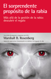 El sorprendente propósito de la rabia - Más allá de la gestión de la rabia: descubrir el regalo