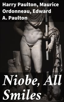 Niobe, All Smiles - A Farcical Comedy in Three Acts