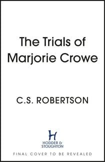The Trials of Marjorie Crowe - a Scottish-set gripping crime thriller about witchcraft, shortlisted for the CWA Twisted Dagger 2025
