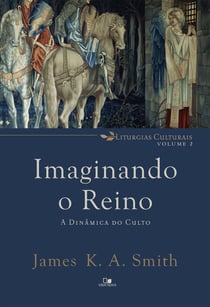 Imaginando o reino - A dinâmica do culto