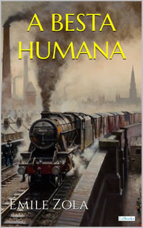 A BESTA HUMANA - Emile Zola