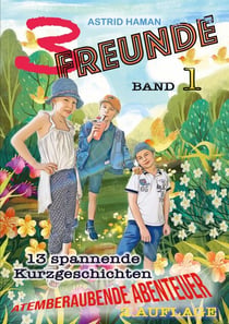 3 Freunde - atemberaubende Abenteuer Band 1