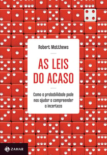 As leis do acaso - Como a probabilidade pode nos ajudar a compreender a incerteza