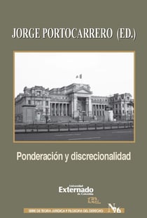 Ponderación y discrecionalidad - Un debate en torno al concepto y sentido de los principios formales en la interpretación constitucional