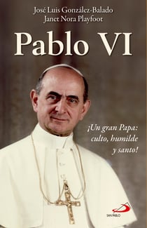 Pablo VI - ¡Un gran Papa: culto, humilde y santo!